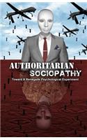 Authoritarian Sociopathy: Toward a Renegade Psychological Experiment