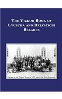 Yizkor (Memorial) Book of Lyubcha and Delyatichi - Translation of Lubtch Ve-Delatitch; Sefer Zikaron