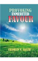 Provoking Un-Merited Favor