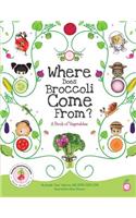 Where Does Broccoli Come From? A Book of Vegetables