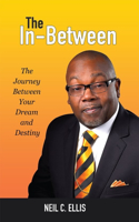 In-Between: The Journey Between Your Dream and Destiny