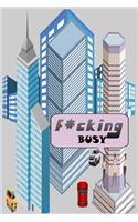 F*cking busy (lined Journal ): (Gag Gift)