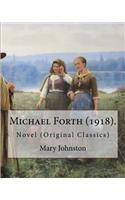 Michael Forth (1918). by: Mary Johnston: Novel (Original Classics)
