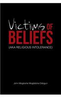 Victims of Beliefs (Aka Religious Intolerance)