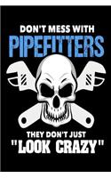 Don't Mess with Pipefitters They Don't Just Look Crazy