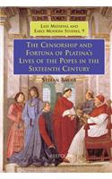 Censorship and Fortuna of Platina's 'Lives of the Popes' in the Sixteenth Century