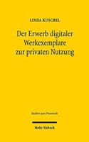 Der Erwerb digitaler Werkexemplare zur privaten Nutzung: (85 Studien zum Privatrecht)