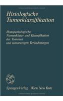 Histologische Tumorklassifikation: Histopathologische Nomenklatur Und Klassifikation Der Tumoren Und Tumorartigen Ver Nderungen