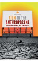 Film in the Anthropocene: Philosophy, Ecology, and Cybernetics