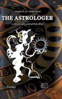 The Astrologer - a downright untruthful affair: Thrilling crime experiences in the world of celestial arts