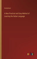 A New Practical and Easy Method of Learning the Italian Language
