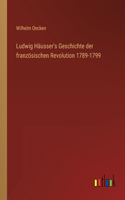 Ludwig Häusser's Geschichte der französischen Revolution 1789-1799