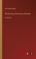 The Discovery of the Source of the Nile: in large print