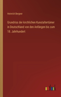 Grundriss der kirchlichen Kunstaltertümer in Deutschland von den Anfängen bis zum 18. Jahrhundert