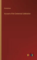 Account of the Centennial Celebration