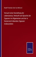 Versuch einer Darstellung der Lebensweise, Herkunft und Sprache der Zigeuner im Allgemeinen und der in Oesterreich lebenden Zigeuner insbesondere