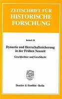 Dynastie Und Herrschaftssicherung in Der Fruhen Neuzeit