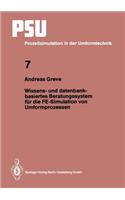 Wissens- Und Datenbankbasiertes Beratungssystem Für Die Fe-Simulation Von Umformprozessen