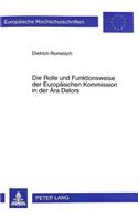 Die Rolle Und Funktionsweise Der Europaeischen Kommission in Der Aera Delors: (400 Europaeische Hochschulschriften / European University Studie)