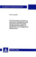 Die Kompetenzverteilung Zwischen Verwaltung Und Hauptversammlung Bei Strukturaenderungen Im Deutschen Und Englischen Aktienrecht