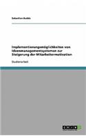 Implementierungsmöglichkeiten von Ideenmanagementsystemen zur Steigerung der Mitarbeitermotivation