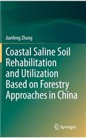 Coastal Saline Soil Rehabilitation and Utilization Based on Forestry Approaches in China