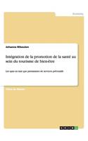 Intégration de la promotion de la santé au sein du tourisme de bien-être: Les spas en tant que prestataires de services préventifs(French)