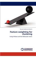 Feature weighting for clustering