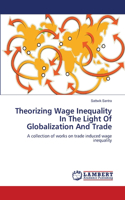 Theorizing Wage Inequality In The Light Of Globalization And Trade