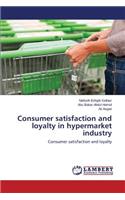 Consumer Satisfaction and Loyalty in Hypermarket Industry