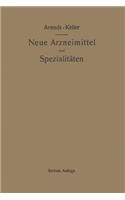 Neue Arzneimittel Und Pharmazeutische Spezialitäten, Einschließlich Der Neuen Drogen, Organ- Und Serumpräparate, Mit Zahlreichen Vorschriften Zu Ersatzmitteln Und Einer Erklärung Der Gebräuchlichsten Medizinischen Kunstausdrücke