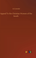 Appeal To the Christian Women of the South