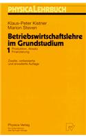 Betriebswirtschaftslehre Im Grundstudium 1: Produktion, Absatz, Finanzierung