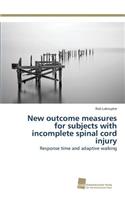 New outcome measures for subjects with incomplete spinal cord injury