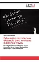 Educacion Carcelaria a Distancia Para Reclusas Indigenas Wayuu