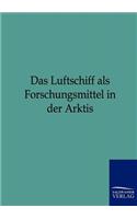 Das Luftschiff als Forschungsmittel in der Arktis: (German)