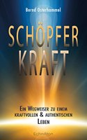 Schopferkraft: Ein Wegweiser zu einem kraftvollen und authentischen Leben