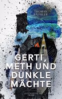 Gerti, Meth und dunkle Machte