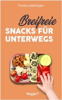 Breifreie Snacks fur unterwegs: Das groÃŸe Kochbuch mit gesunden Beikost-Rezepten und breifreien Snack-Ideen speziell fur Babys und Kleinkinder ... unterwegs und zum Mitnehmen) (German Edition)