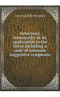 Veterinary Homopathy in Its Application to the Horse Including a Code of Common Suggestive Symptoms