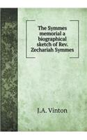 The Symmes Memorial a Biographical Sketch of Rev. Zechariah Symmes