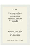 Peasants in Russia. Study on a Gradual Change in the Value of the Peasants in Russian Society