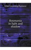 Roumania in light and shadow: (English)