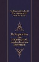 Die Hauptschriften zum Pantheismusstreit zwischen Jacobi und Mendelssohn