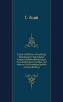 Capito Und Butzer, Strassburgs Reformatoren: Nach Ihrem Handschriftlichen Briefschatze, Ihren Gedruckten Schriften Und Anderen Gleichzeitigen Quellen (German Edition)