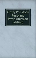 OPYTY PO ISTORII RUSSKAGO PRAVA RUSSIAN