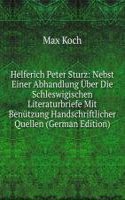 Helferich Peter Sturz: Nebst Einer Abhandlung Uber Die Schleswigischen Literaturbriefe Mit Benutzung Handschriftlicher Quellen (German Edition)