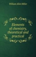 Elements of chemistry, theoretical and practical