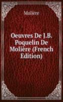 Oeuvres De J.B. Poquelin De Moliere (French Edition)