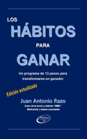 Los Hábitos Para Ganar: Un programa de 13 pasos para transformarse en ganador